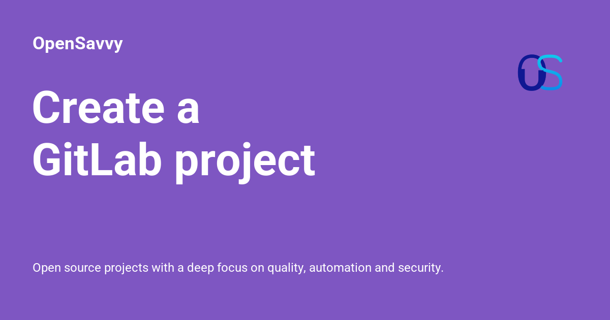 Create a GitLab project - OpenSavvy